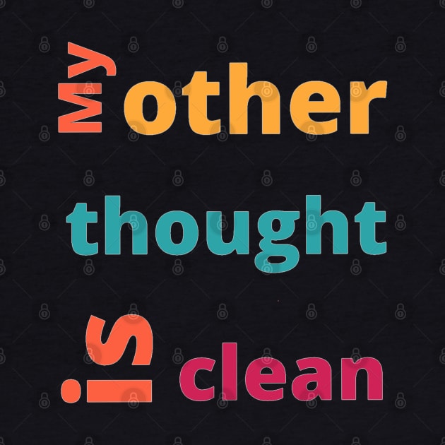 Fun meme or statement: My other thought is clean, colorful letters by Namwuob